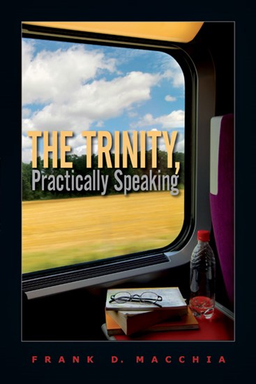 The Trinity, Practically Speaking, By Frank D. Macchia