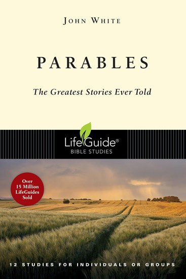Parables: The Greatest Stories Ever Told, By John White