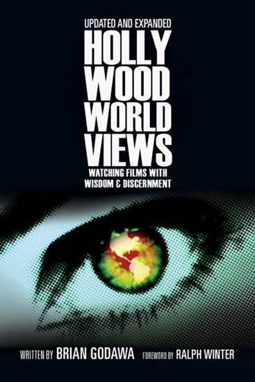 Hollywood Worldviews: Watching Films with Wisdom and Discernment, By Brian Godawa