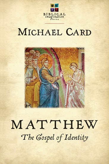 Matthew: The Gospel of Identity, By Michael Card