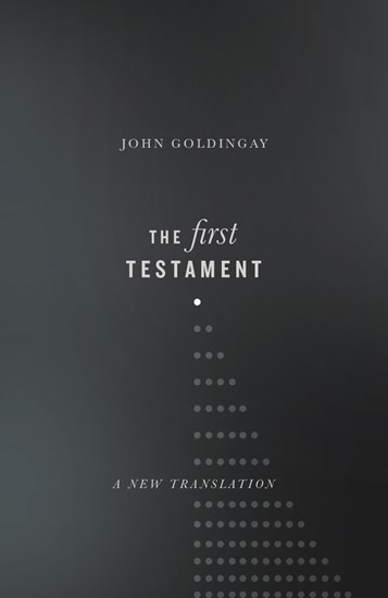 The First Testament: A New Translation, By John Goldingay