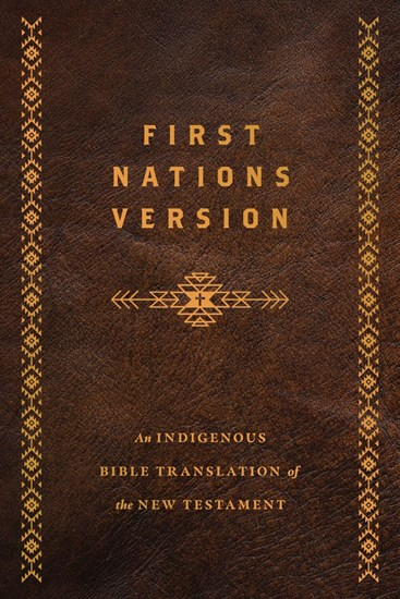 First Nations Version, Bonded Leather: An Indigenous Bible Translation of the New Testament, By Terry M. Wildman