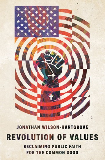Revolution of Values: Reclaiming Public Faith for the Common Good, By Jonathan Wilson-Hartgrove