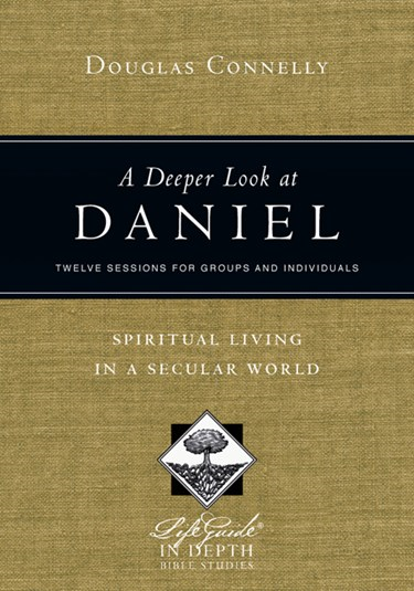 A Deeper Look at Daniel: Spiritual Living in a Secular World, By Douglas Connelly