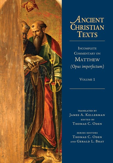 Incomplete Commentary on Matthew (Opus imperfectum), Edited by Thomas C. Oden